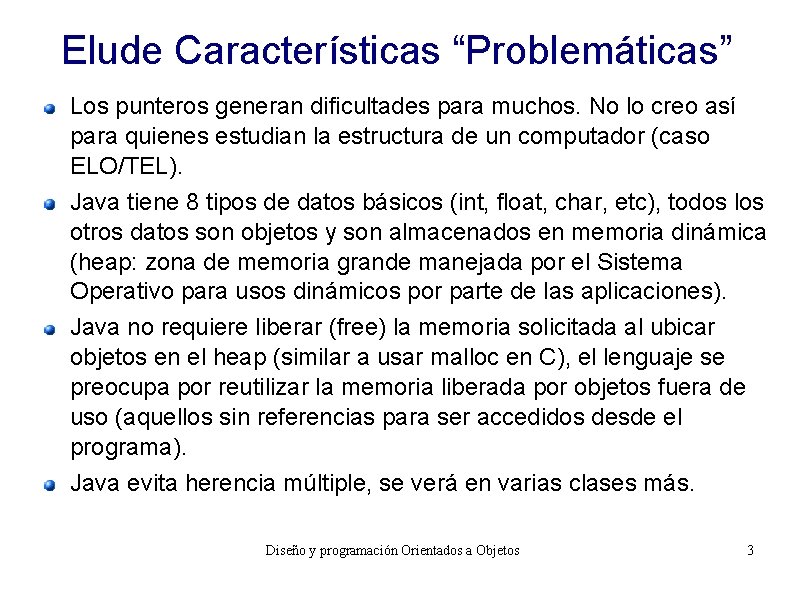 Elude Características “Problemáticas” Los punteros generan dificultades para muchos. No lo creo así para