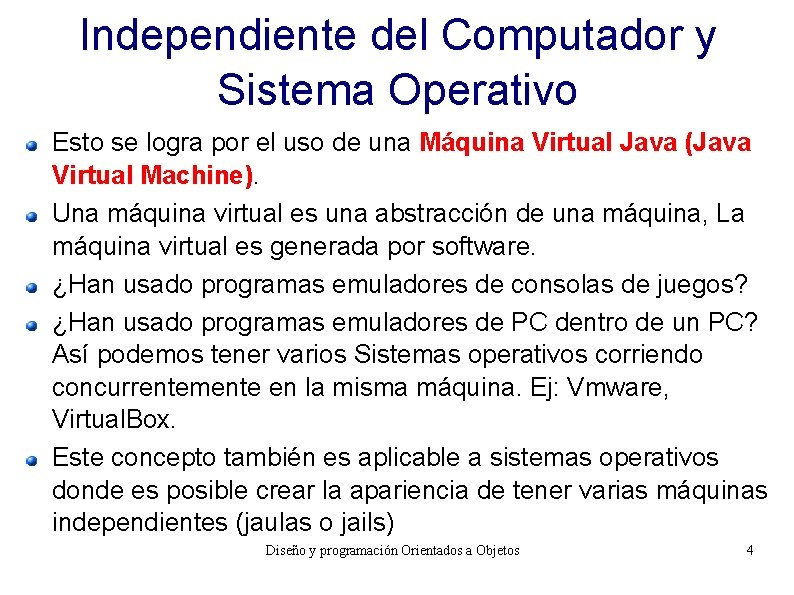 Independiente del Computador y Sistema Operativo Esto se logra por el uso de una