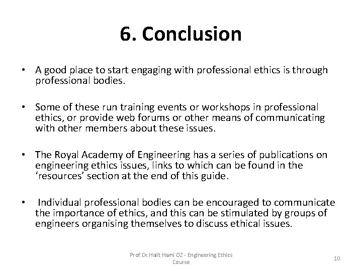 6. Conclusion • A good place to start engaging with professional ethics is through 6. Conclusion • A good place to start engaging with professional ethics is through