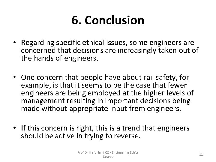 6. Conclusion • Regarding specific ethical issues, some engineers are concerned that decisions are 6. Conclusion • Regarding specific ethical issues, some engineers are concerned that decisions are