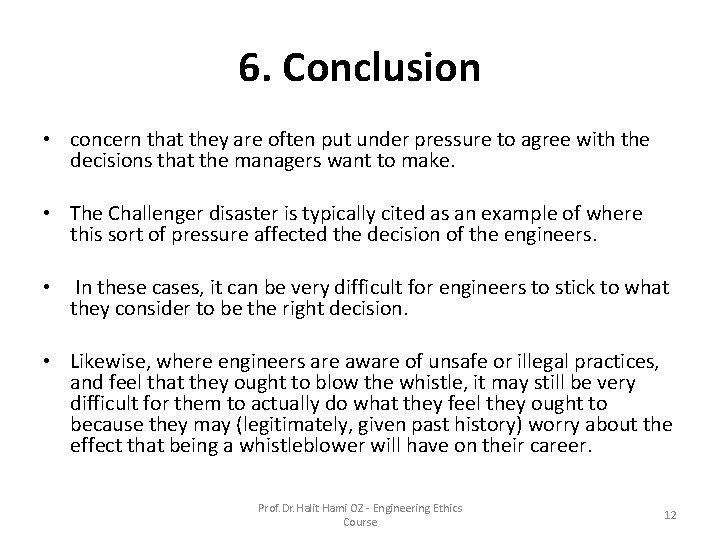 6. Conclusion • concern that they are often put under pressure to agree with 6. Conclusion • concern that they are often put under pressure to agree with