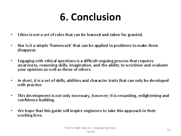 6. Conclusion • Ethics is not a set of rules that can be learned 6. Conclusion • Ethics is not a set of rules that can be learned