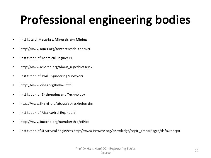Professional engineering bodies • Institute of Materials, Minerals and Mining • http: //www. iom Professional engineering bodies • Institute of Materials, Minerals and Mining • http: //www. iom