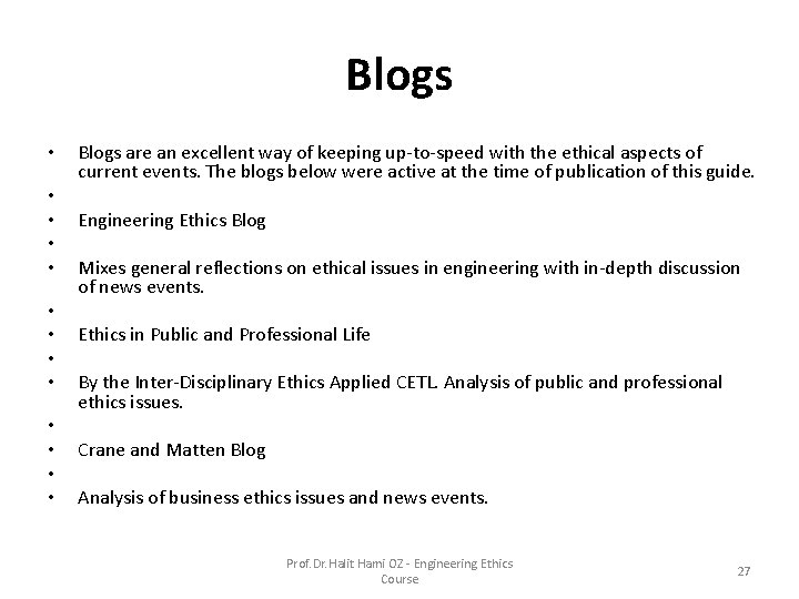 Blogs • • • • Blogs are an excellent way of keeping up-to-speed with Blogs • • • • Blogs are an excellent way of keeping up-to-speed with