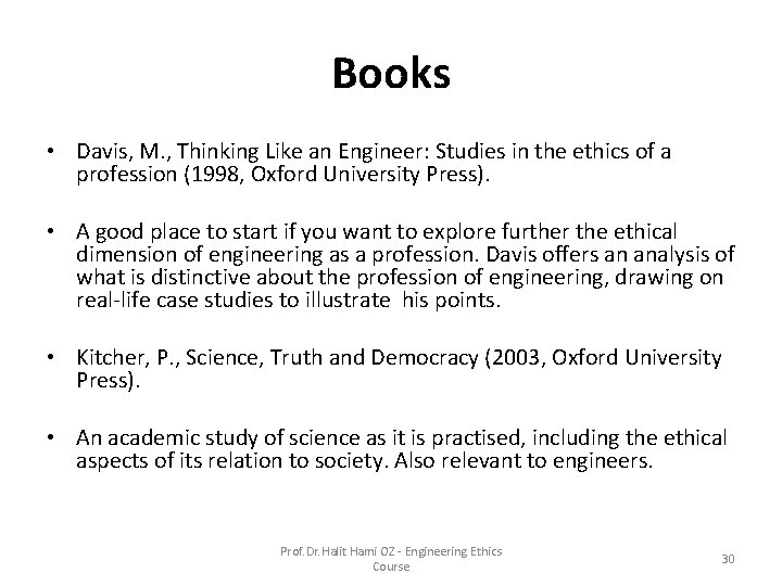 Books • Davis, M. , Thinking Like an Engineer: Studies in the ethics of Books • Davis, M. , Thinking Like an Engineer: Studies in the ethics of