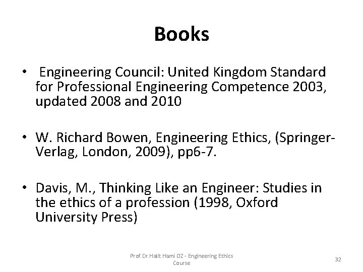 Books • Engineering Council: United Kingdom Standard for Professional Engineering Competence 2003, updated 2008 Books • Engineering Council: United Kingdom Standard for Professional Engineering Competence 2003, updated 2008