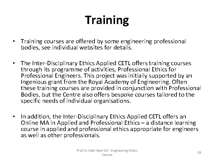 Training • Training courses are offered by some engineering professional bodies, see individual websites Training • Training courses are offered by some engineering professional bodies, see individual websites