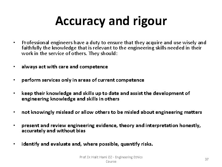 Accuracy and rigour • Professional engineers have a duty to ensure that they acquire Accuracy and rigour • Professional engineers have a duty to ensure that they acquire