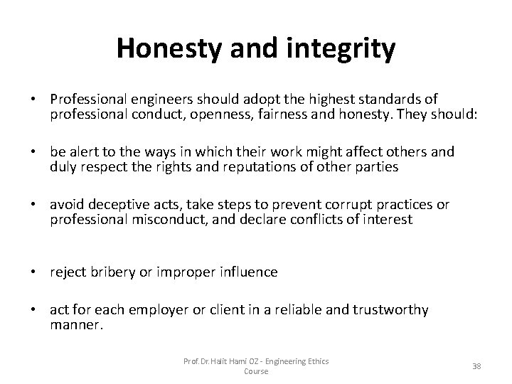 Honesty and integrity • Professional engineers should adopt the highest standards of professional conduct, Honesty and integrity • Professional engineers should adopt the highest standards of professional conduct,