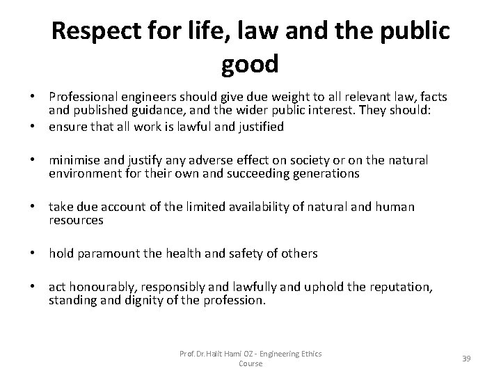 Respect for life, law and the public good • Professional engineers should give due Respect for life, law and the public good • Professional engineers should give due