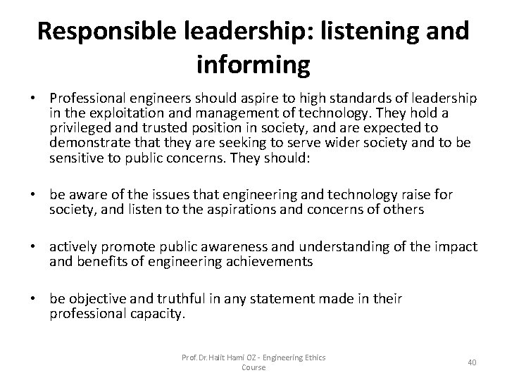 Responsible leadership: listening and informing • Professional engineers should aspire to high standards of Responsible leadership: listening and informing • Professional engineers should aspire to high standards of