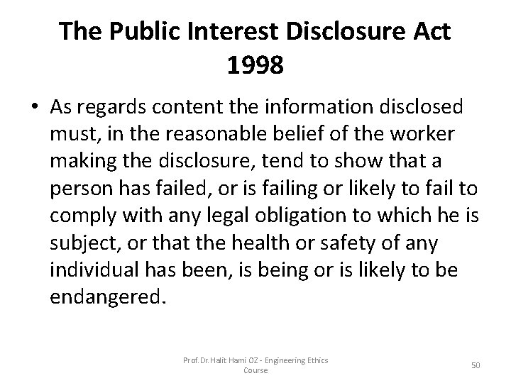 The Public Interest Disclosure Act 1998 • As regards content the information disclosed must, The Public Interest Disclosure Act 1998 • As regards content the information disclosed must,