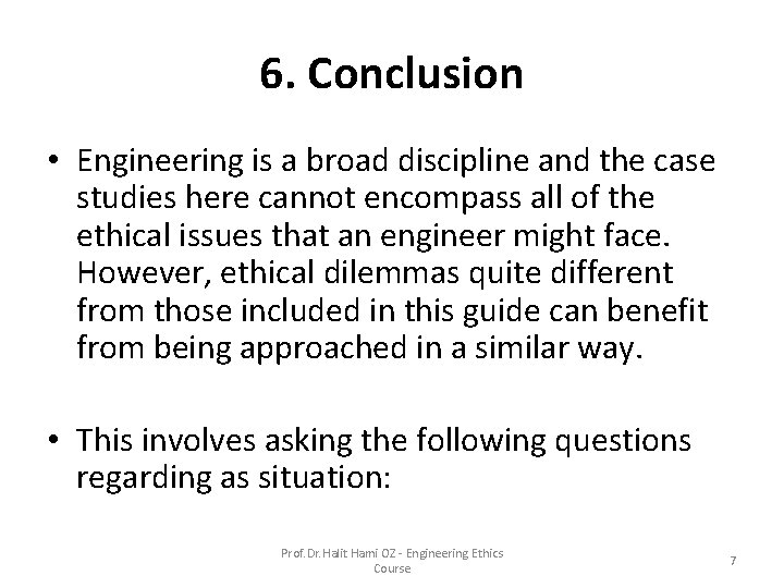6. Conclusion • Engineering is a broad discipline and the case studies here cannot 6. Conclusion • Engineering is a broad discipline and the case studies here cannot