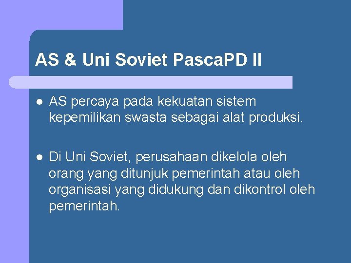 AS & Uni Soviet Pasca. PD II l AS percaya pada kekuatan sistem kepemilikan