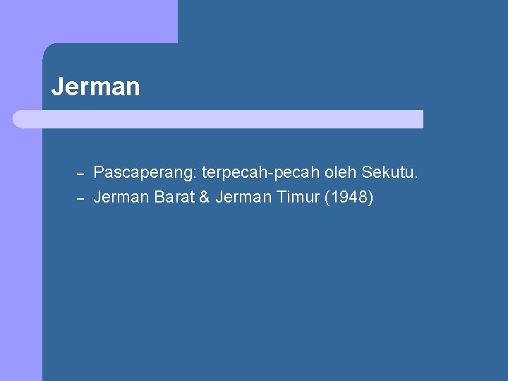 Jerman – – Pascaperang: terpecah-pecah oleh Sekutu. Jerman Barat & Jerman Timur (1948) 