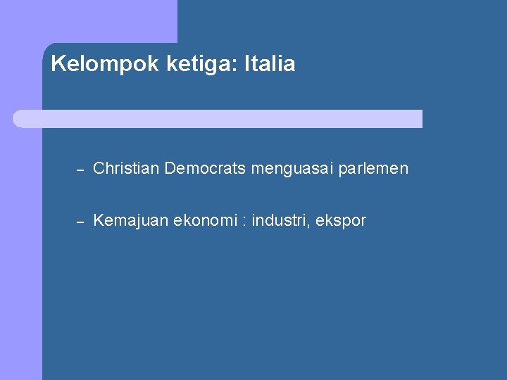 Kelompok ketiga: Italia – Christian Democrats menguasai parlemen – Kemajuan ekonomi : industri, ekspor