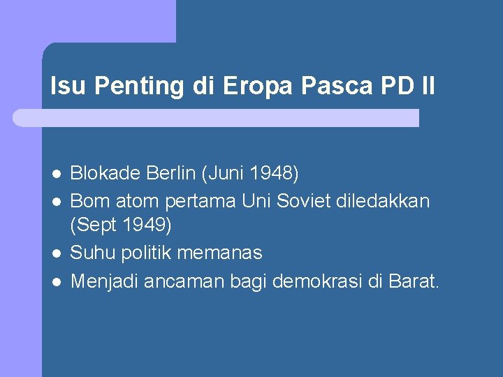 Isu Penting di Eropa Pasca PD II l l Blokade Berlin (Juni 1948) Bom