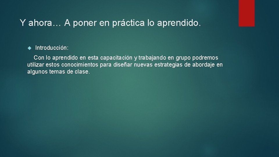 Y ahora… A poner en práctica lo aprendido. Introducción: Con lo aprendido en esta