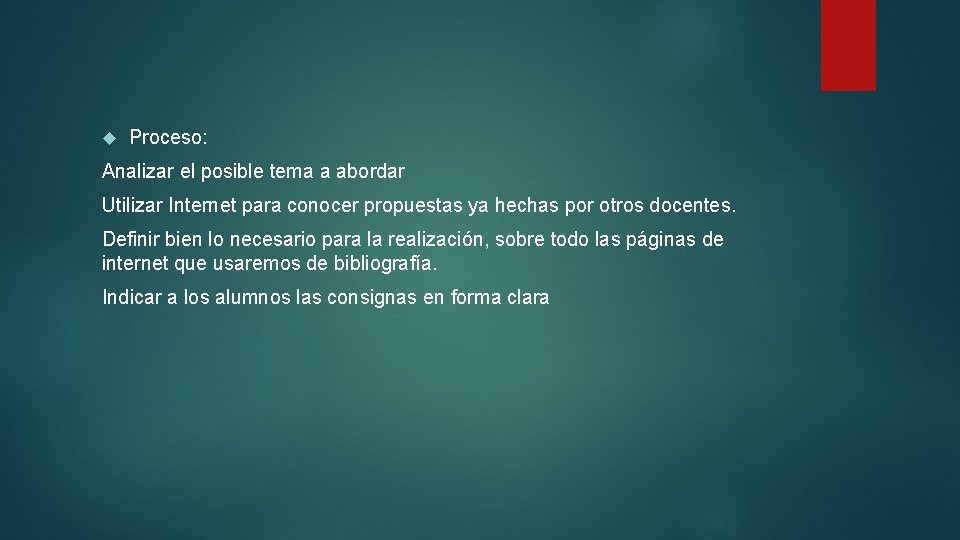  Proceso: Analizar el posible tema a abordar Utilizar Internet para conocer propuestas ya