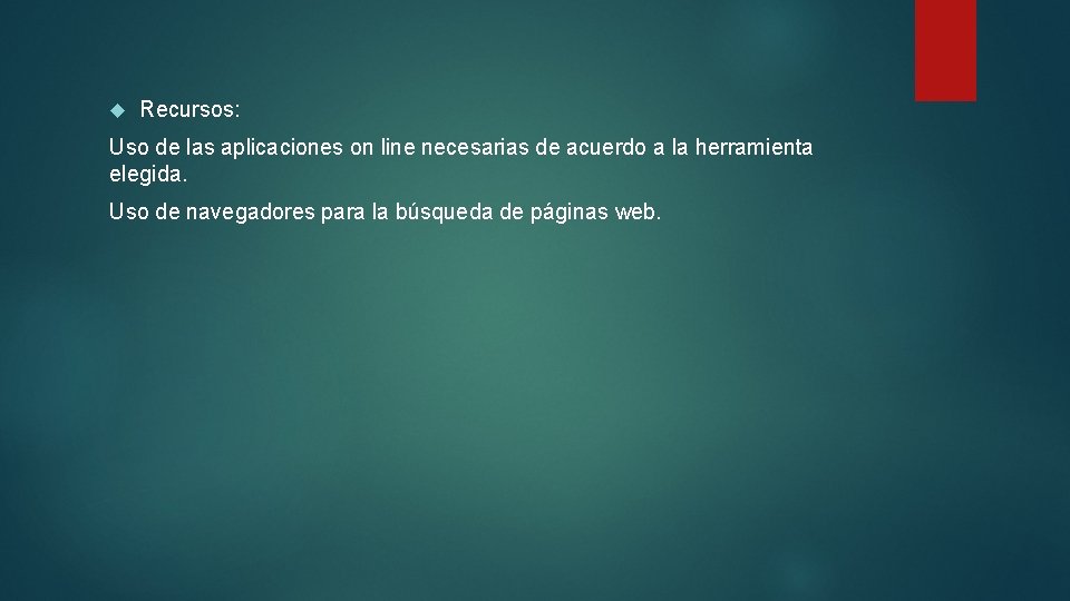  Recursos: Uso de las aplicaciones on line necesarias de acuerdo a la herramienta