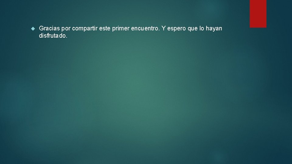  Gracias por compartir este primer encuentro. Y espero que lo hayan disfrutado. 