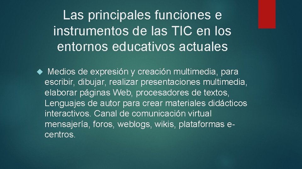Las principales funciones e instrumentos de las TIC en los entornos educativos actuales Medios