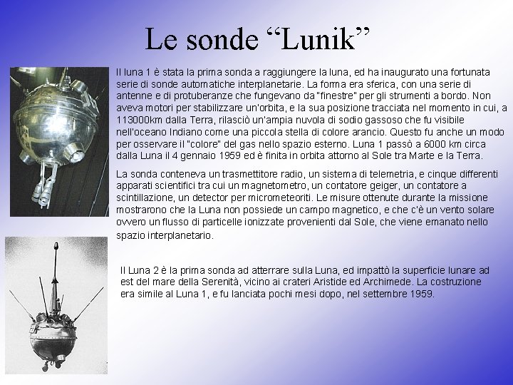 Le sonde “Lunik” Il luna 1 è stata la prima sonda a raggiungere la