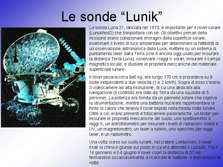Le sonde “Lunik” La sonda Luna 21, lanciata nel 1973, è importante per il