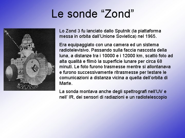 Le sonde “Zond” Lo Zond 3 fu lanciato dallo Sputnik (la piattaforma messa in