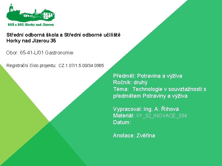 Střední odborná škola a Střední odborné učiliště Horky nad Jizerou 35 Obor: 65 -41