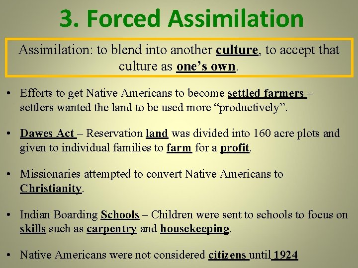 3. Forced Assimilation: to blend into another culture, to accept that culture as one’s 3. Forced Assimilation: to blend into another culture, to accept that culture as one’s