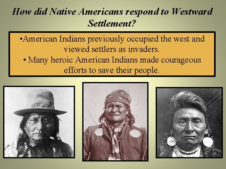 How did Native Americans respond to Westward Settlement? • American Indians previously occupied the How did Native Americans respond to Westward Settlement? • American Indians previously occupied the