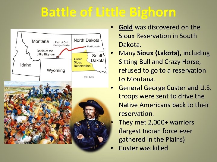 Battle of Little Bighorn • Gold was discovered on the Sioux Reservation in South Battle of Little Bighorn • Gold was discovered on the Sioux Reservation in South
