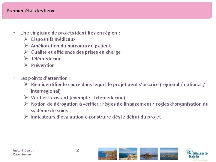 Premier état des lieux • Une vingtaine de projets identifiés en région : Ø