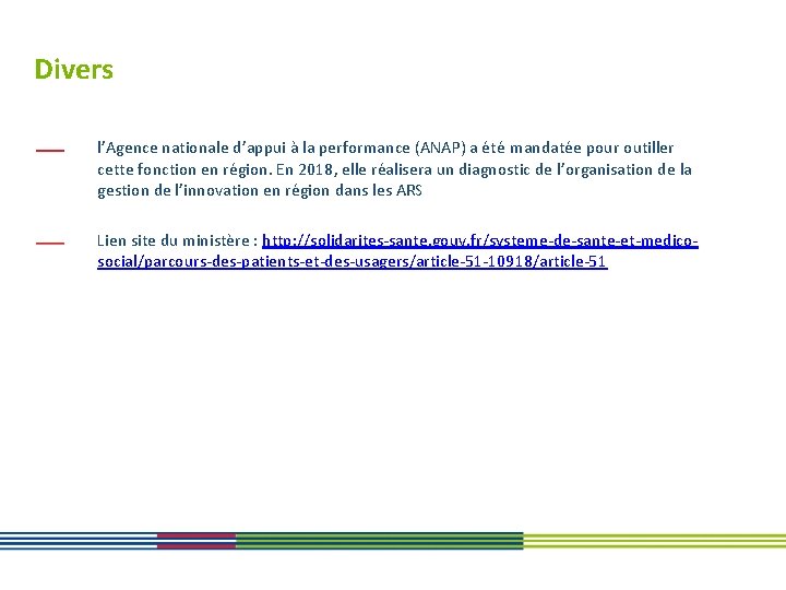 Divers l’Agence nationale d’appui à la performance (ANAP) a été mandatée pour outiller cette