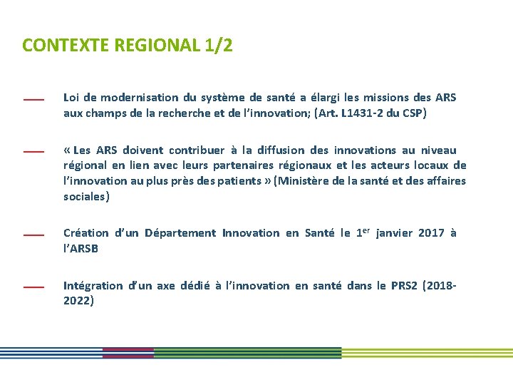CONTEXTE REGIONAL 1/2 Loi de modernisation du système de santé a élargi les missions