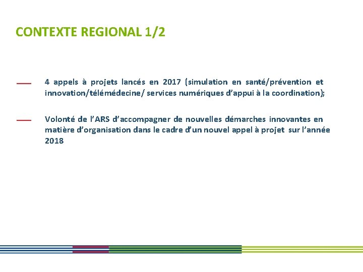 CONTEXTE REGIONAL 1/2 4 appels à projets lancés en 2017 (simulation en santé/prévention et