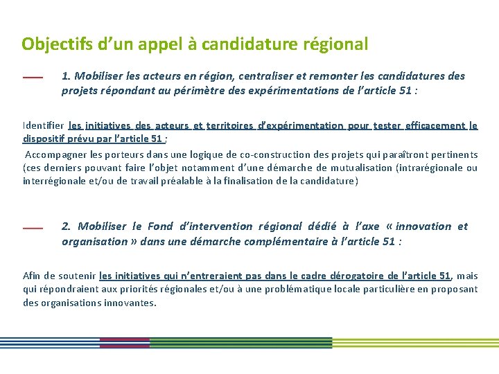 Objectifs d’un appel à candidature régional 1. Mobiliser les acteurs en région, centraliser et