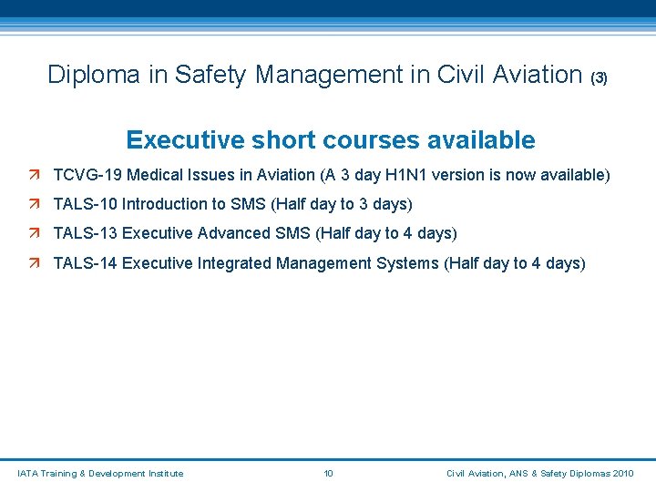 Diploma in Safety Management in Civil Aviation (3) Executive short courses available ä TCVG-19