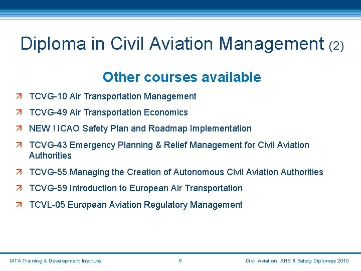 Diploma in Civil Aviation Management (2) Other courses available ä TCVG-10 Air Transportation Management