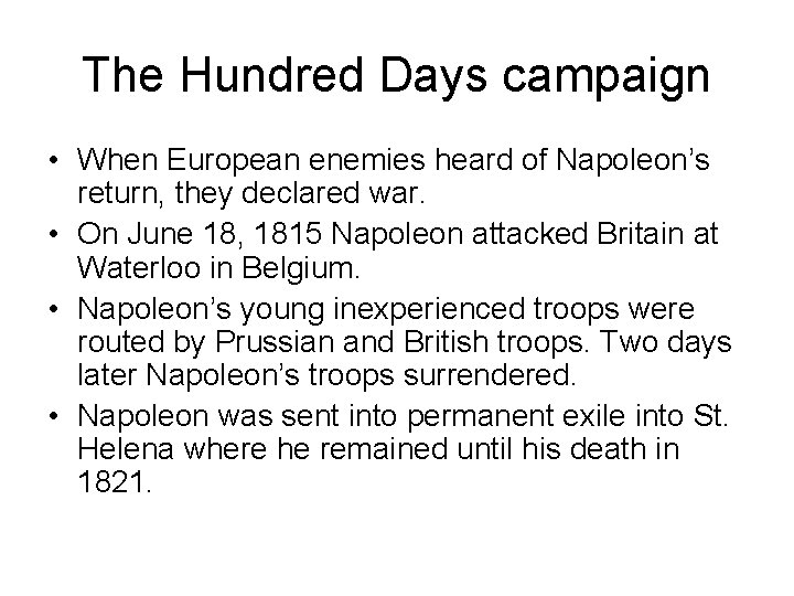 The Hundred Days campaign • When European enemies heard of Napoleon’s return, they declared