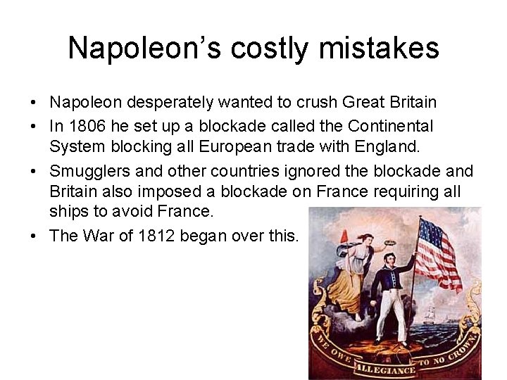 Napoleon’s costly mistakes • Napoleon desperately wanted to crush Great Britain • In 1806