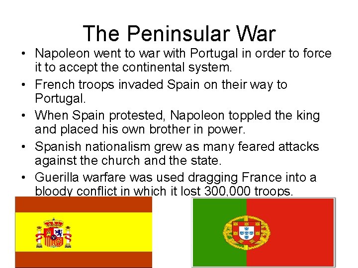 The Peninsular War • Napoleon went to war with Portugal in order to force