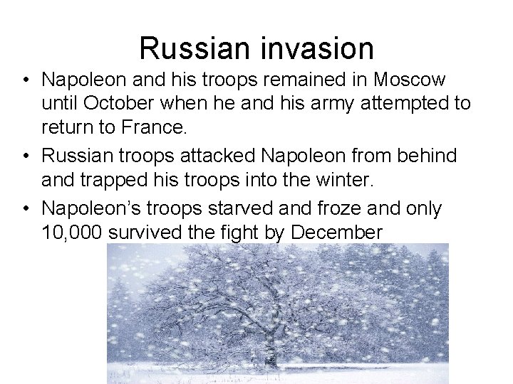 Russian invasion • Napoleon and his troops remained in Moscow until October when he