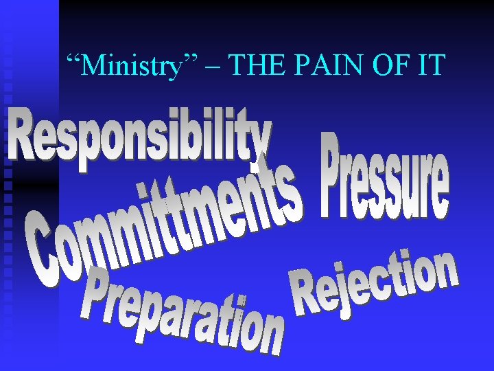 “Ministry” – THE PAIN OF IT 