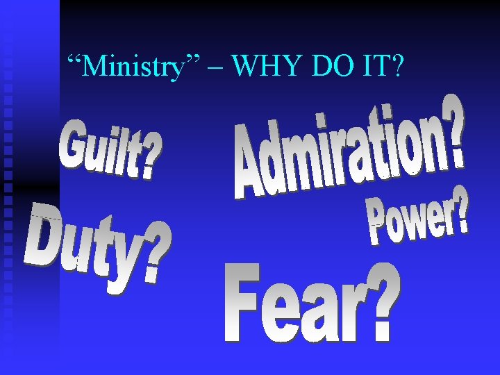 “Ministry” – WHY DO IT? 