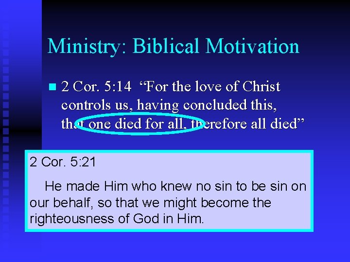 Ministry: Biblical Motivation n 2 Cor. 5: 14 “For the love of Christ controls