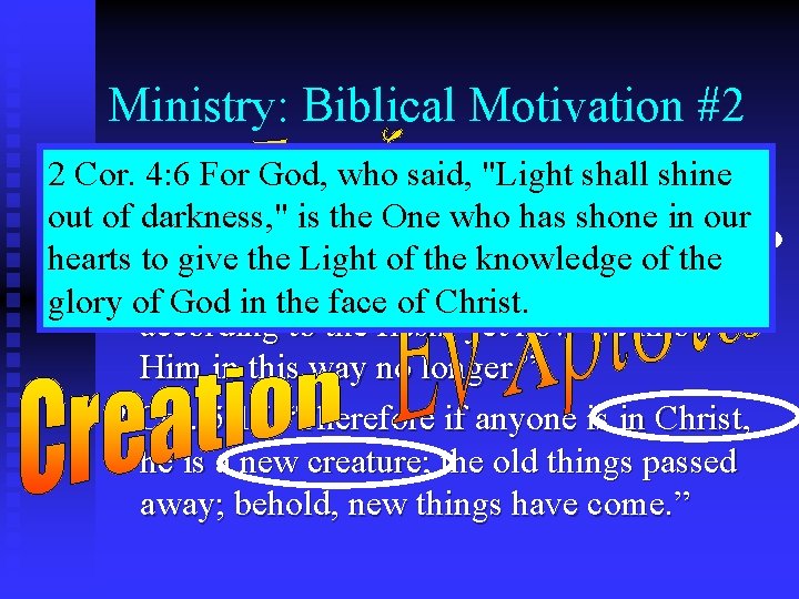 Ministry: Biblical Motivation #2 2 Cor. 4: 6 For God, who said, "Light shall