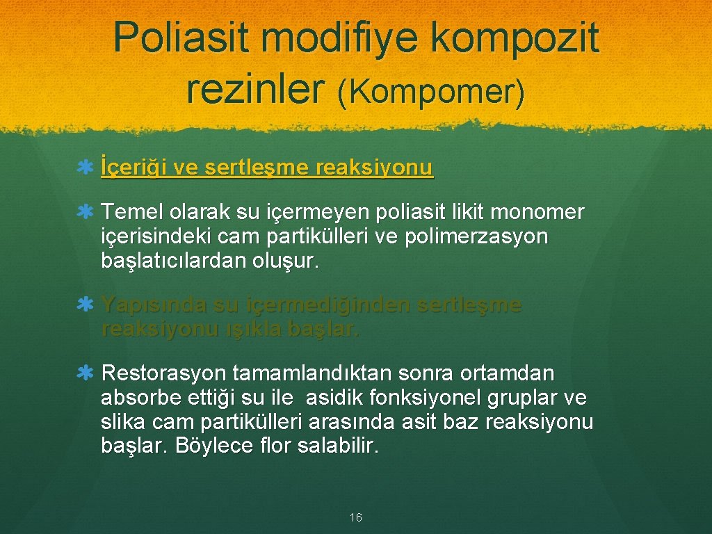 Poliasit modifiye kompozit rezinler (Kompomer) İçeriği ve sertleşme reaksiyonu Temel olarak su içermeyen poliasit