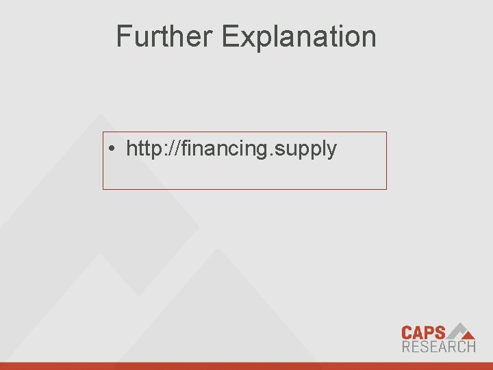 Further Explanation • http: //financing. supply We empower supply chain professionals with profound discovery,